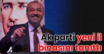 Ak parti yeni il binasını tanıttı 