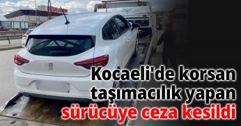  Kocaeli'de korsan taşımacılık yapan sürücüye ceza kesildi