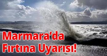 Marmara'da fırtına uyarısı!