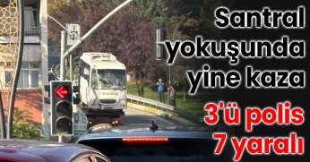 Santral yokuşunda yine kaza 3'ü polis 7 yaralı