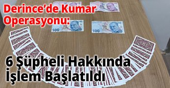 Derince’de Kumar Operasyonu: 6 Şüpheli Hakkında İşlem Başlatıldı