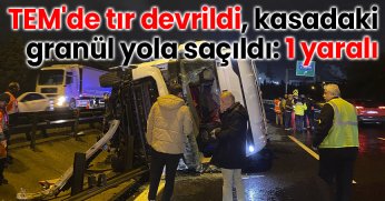 TEM'de tır devrildi, kasadaki granül yola saçıldı: 1 yaralı