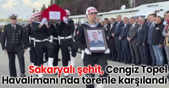 Sakaryalı şehit, Kocaeli Cengiz Topel Havalimanı'nda törenle karşılandı