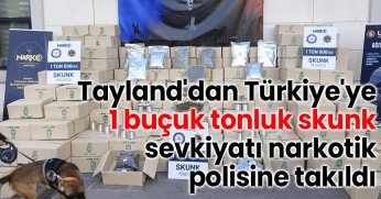 Tayland'dan Türkiye'ye 1 buçuk tonluk skunk sevkiyatı narkotik polisine takıldı