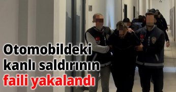 Otomobildeki kanlı saldırının faili yakalandı