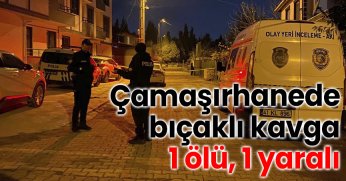 Çamaşırhanede bıçaklı kavga: 1 ölü, 1 yaralı