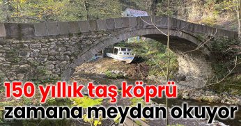 Milli Mücadele'nin tanığı 150 yıllık taş köprü zamana meydan okuyor