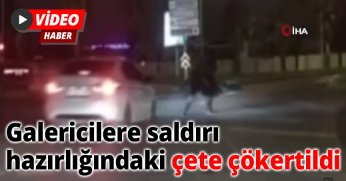 Galericilere saldırı hazırlığındaki çete çökertildi