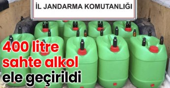 400 litre sahte alkol ele geçirildi