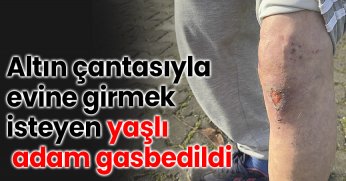 Altın çantasıyla evine girmek isteyen yaşlı adam gasbedildi