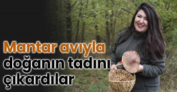 Mantar avıyla doğanın tadını çıkardılar
