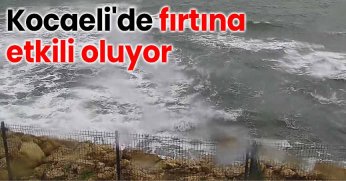 Kocaeli'de fırtına etkili oluyor