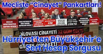 Mecliste “Cinayet” Pankartları! Hürriyet’ten Büyükşehir’e Sert Hesap Sorgusu
