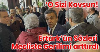 ‘O Sizi Kovsun!’ Ertürk’ün Sözleri Mecliste Gerilimi arttırdı