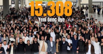 Bir yılda 15 bin 308 yeni üye