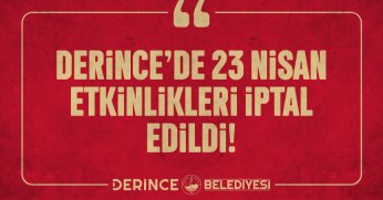 Derince’de 23 Nisan Etkinlikleri İptal Edildi