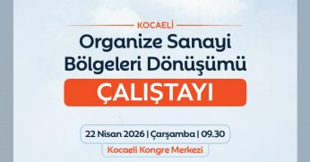 Kocaeli’de OSB’lerin Geleceği Masaya Yatırılacak
