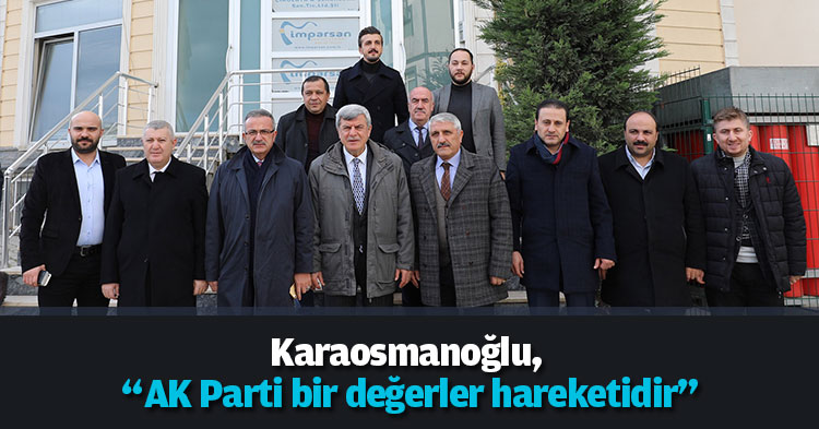Karaosmanoğlu, “AK Parti bir değerler hareketidir”