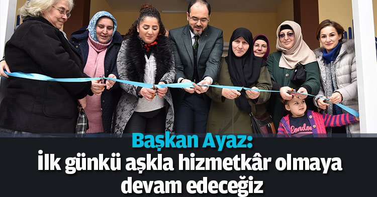  Başkan Ayaz: İlk günkü aşkla hizmetkâr olmaya devam edeceğiz