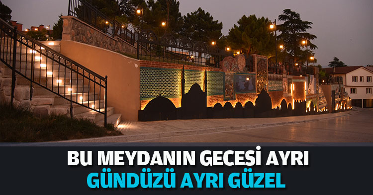  BU MEYDANIN GECESİ AYRI GÜNDÜZÜ AYRI GÜZEL 