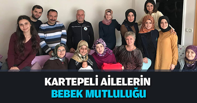 KARTEPELİ AİLELERİN BEBEK MUTLULUĞU