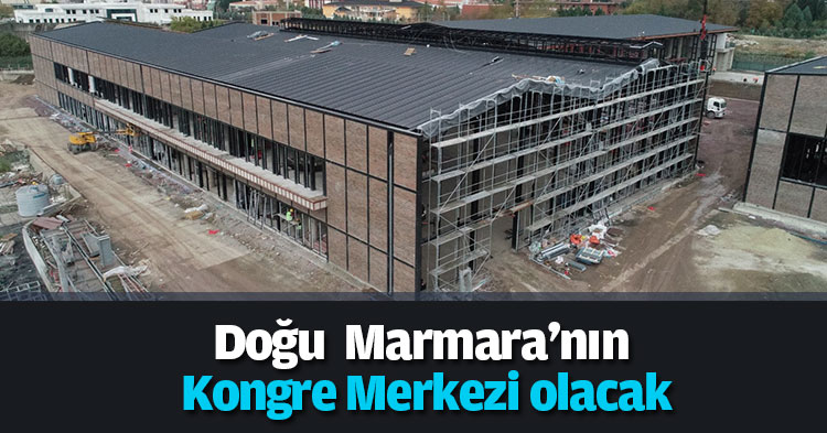 Doğu Marmara'nın Kongre Merkezi olacak