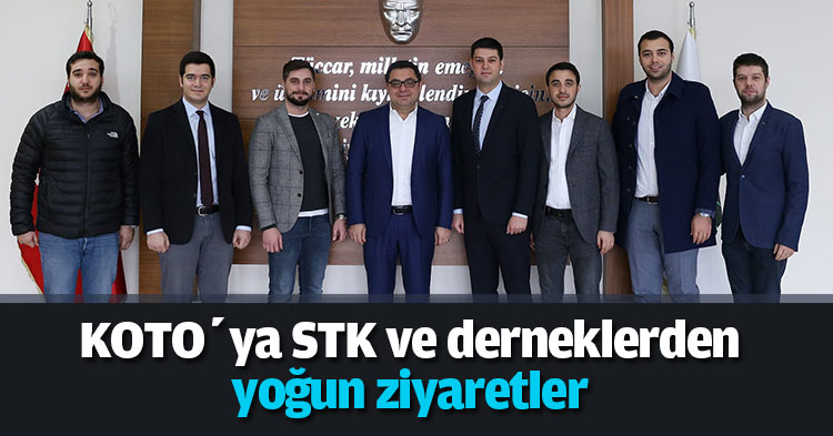 KOTO’ya STK ve derneklerden yoğun ziyaretler