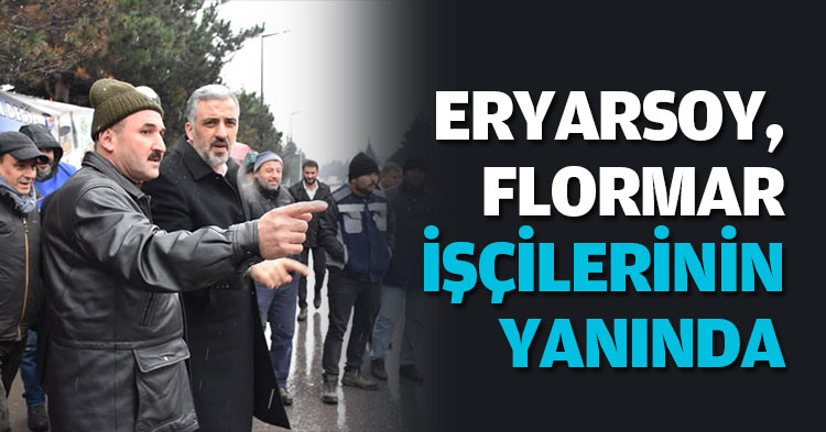ERYARSOY, FLORMAR İŞÇİLERİNİN YANINDA