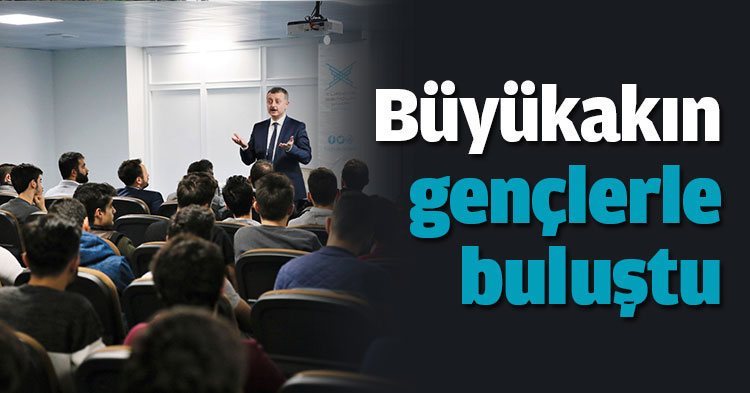  Büyükakın gençlerle buluştu
