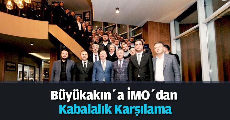 Büyükakın’a İMO’dan Kabalalık Karşılama