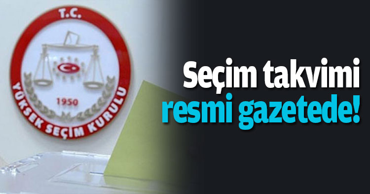 Seçim Takvimi Resmi Gazete’de! 