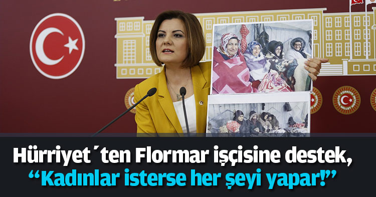 Hürriyet’ten Flormar işçisine destek, “Kadınlar isterse her şeyi yapar!”