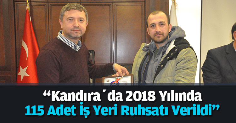 “Kandıra’da 2018 Yılında 115 Adet İş Yeri Ruhsatı Verildi”