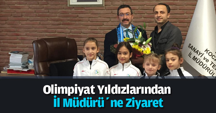 Olimpiyat Yıldızlarından İl Müdürü’ne Ziyaret