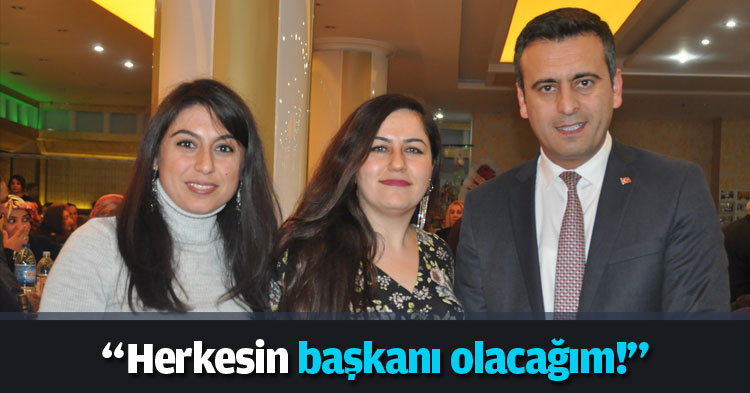 “Herkesin başkanı olacağım!”