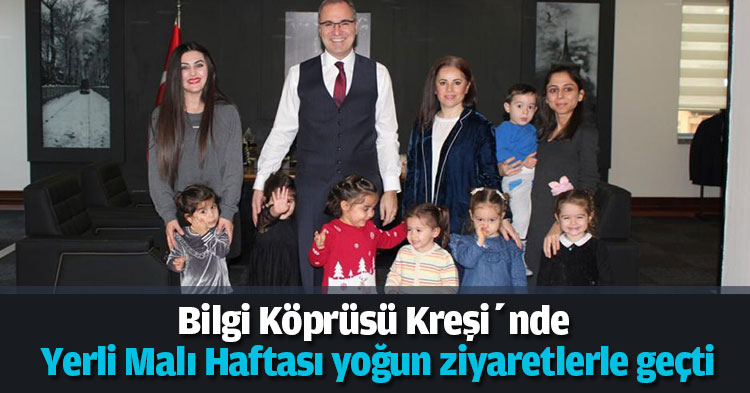 Bilgi Köprüsü Kreşi’nde Yerli Malı Haftası yoğun ziyaretlerle geçti