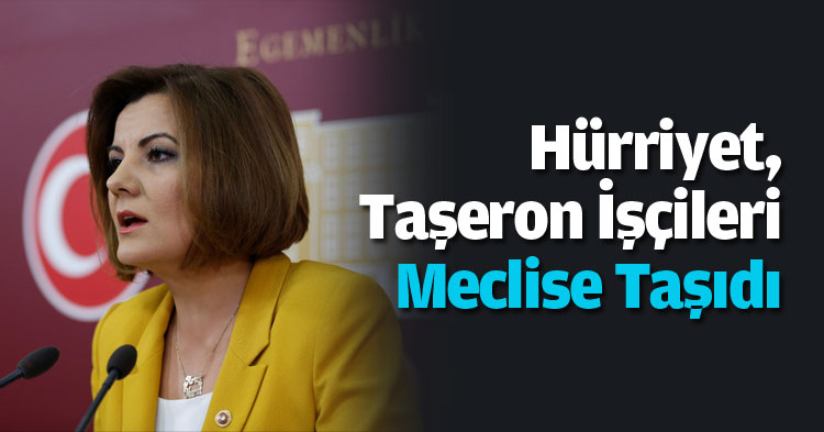 Hürriyet, Taşeron İşçileri Meclise Taşıdı