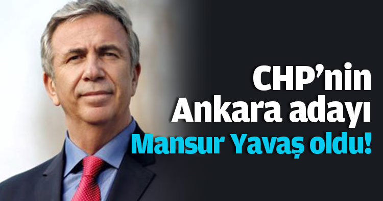 CHP'nin Ankara adayı Mansur Yavaş oldu