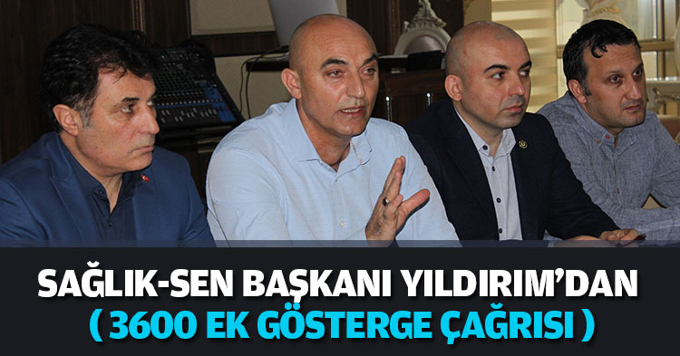 SAĞLIK-SEN BAŞKANI ERDAL YILDIRIM'DAN ( 3600 EK GÖSTERGE ÇAĞRISI )