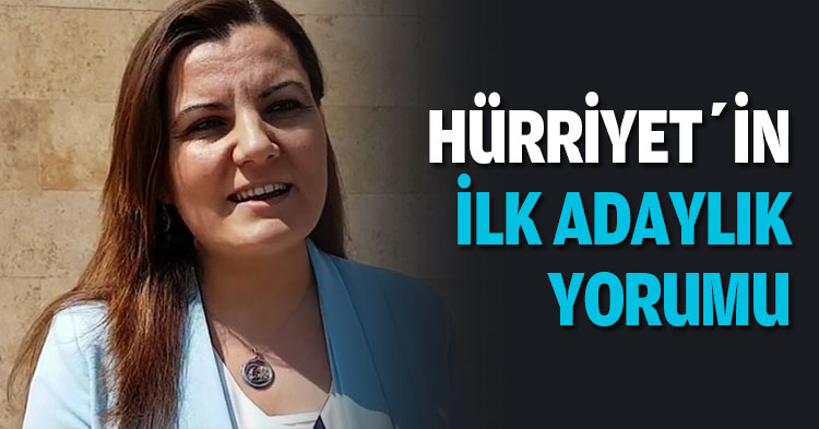 HÜRRİYET’İN İLK ADAYLIK YORUMU