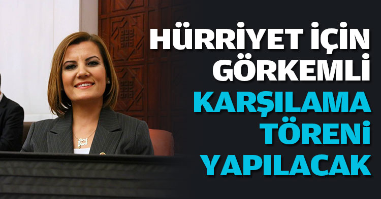 HÜRRİYET İÇİN GÖRKEMLİ KARŞILAMA TÖRENİ YAPILACAK
