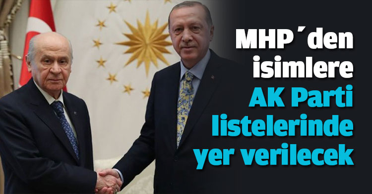 MHP’den isimlere AK Parti listelerinde yer verilecek