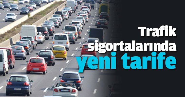 Trafik sigortalarında yeni tarife