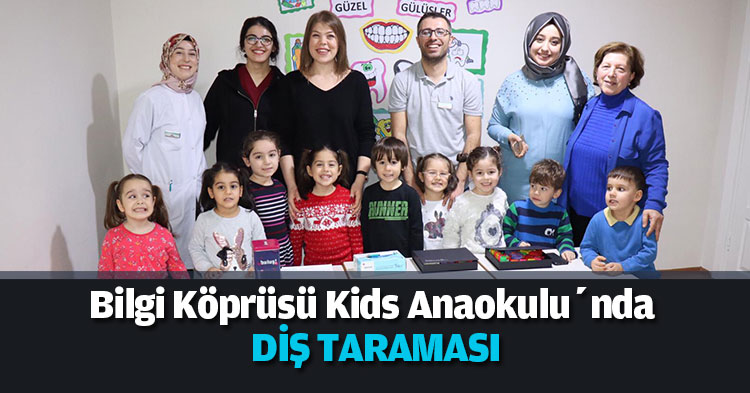 Bilgi Köprüsü Kids Anaokulu’nda  DİŞ TARAMASI