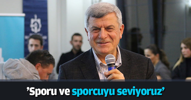'Sporu ve sporcuyu seviyoruz'