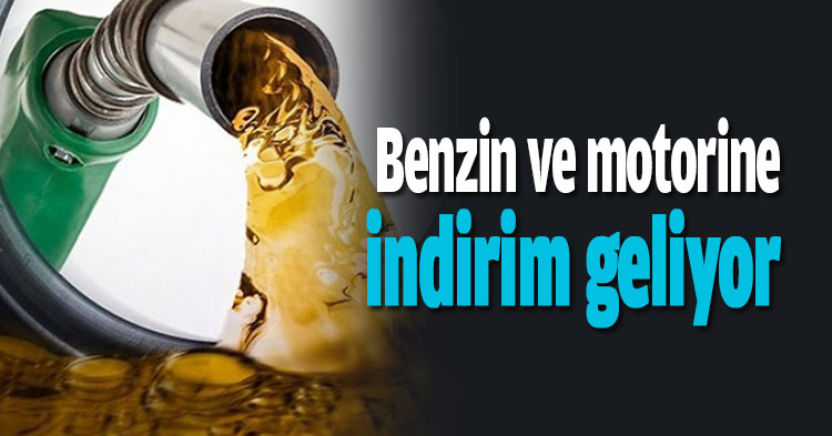 Benzin ve motorine indirim geliyor