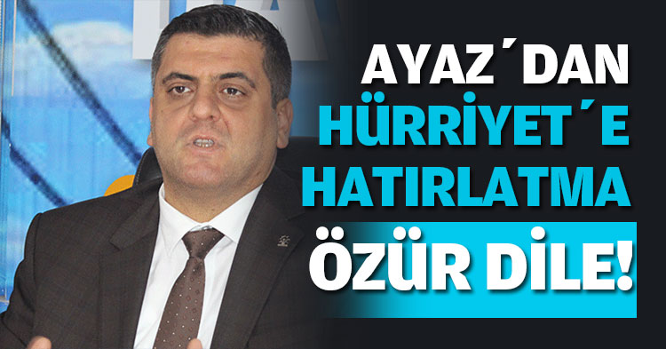 AYAZ’DAN HÜRRİYET’E HATIRLATMA
