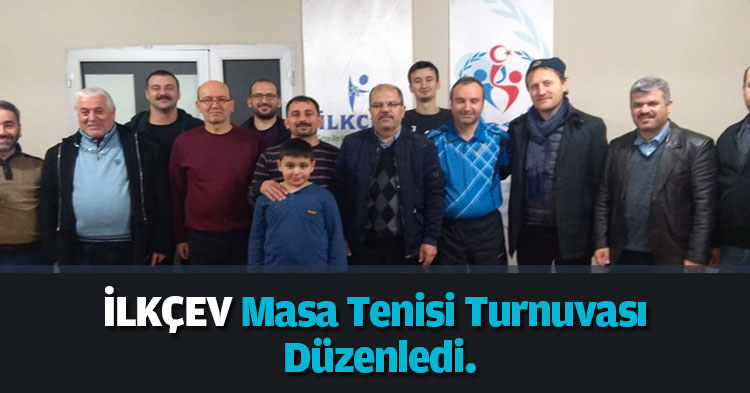 İLKÇEV Masa Tenisi Turnuvası Düzenledi.