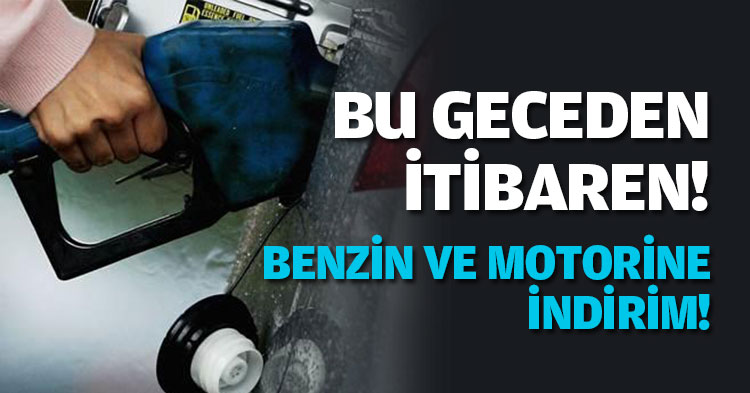 BU GECEDEN İTİBAREN BENZİN VE MOTORİNE İNDİRİM