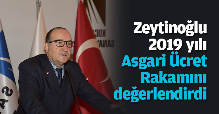 Zeytinoğlu 2019 yılı Asgari Ücret Rakamını değerlendirdi